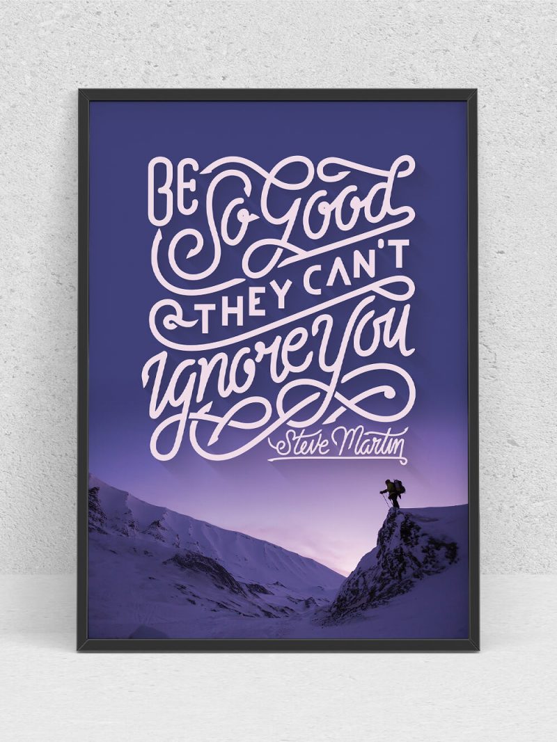 Poster - Be So Good They Can't Ignore You